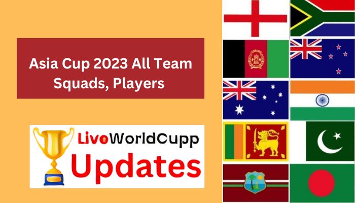 Asia Cup 2023 All Team Squads, Players 