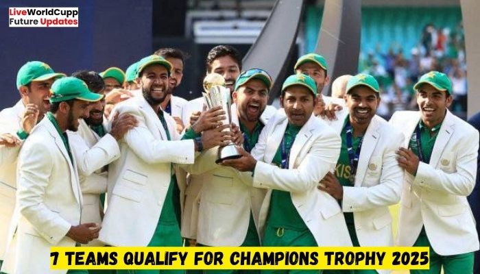 7 Teams Qualify for Champions Trophy 2025