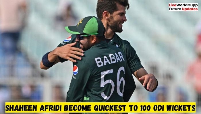 Shaheen Afridi Become Quickest to 100 ODI Wickets