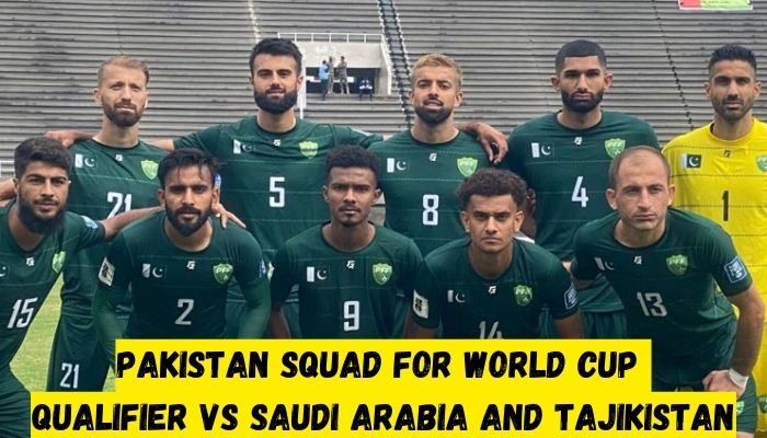 Pakistan Squad for World Cup Qualifier Vs Saudi Arabia and Tajikistan